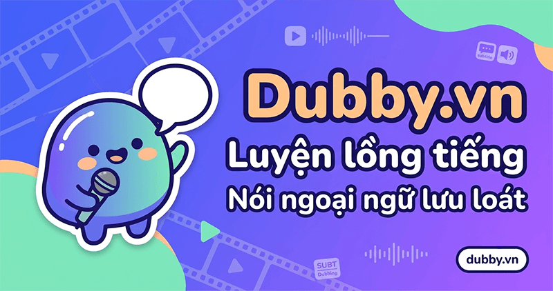 Dubby.vn — Luyện lồng tiếng, nói ngoại ngữ lưu loát